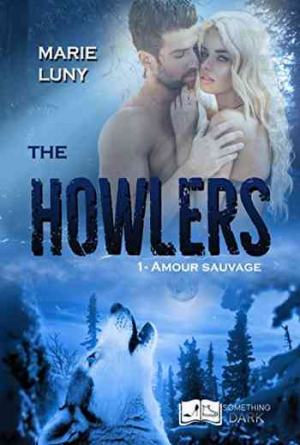 Marie Luny – The Howlers – Tome 1: Amour Sauvage