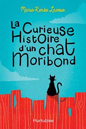Marie-Renée Lavoie – La curieuse histoire d’un chat Moribond