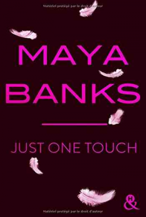Maya Banks – Slow Burn – Tome 5: Just one touch