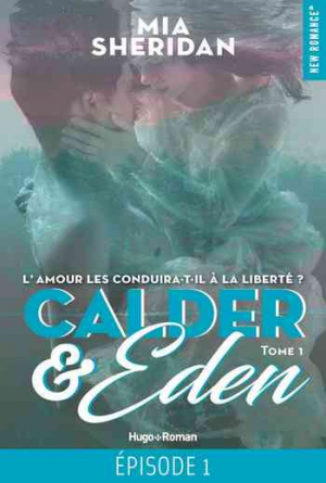 Mia Sheridan – Calder and Eden,Tome 1 – Episode 1