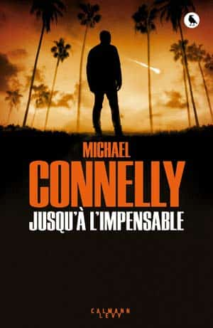Michael Connelly – Jusqu’à l’impensable