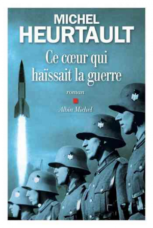 Michel Heurtault – Ce coeur qui haïssait la guerre