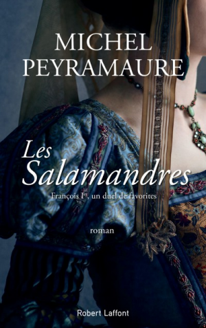 Michel Peyramaure – Les Salamandres : François Ier, un duel de favorites