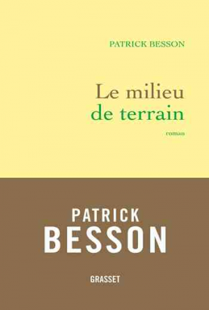 Patrick Besson – Le Milieu de Terrain