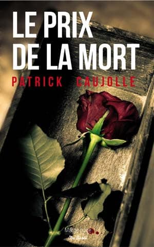 Patrick Caujolle – Le prix de la mort