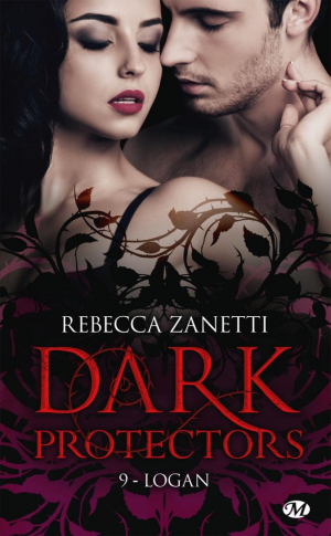 Rebecca Zanetti – Dark Protectors, Tome 9 : Logan