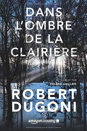 Robert Dugoni – Dans l’ombre de la clairière