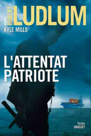 Robert Ludlum et Kyle Mills – L’attentat patriote