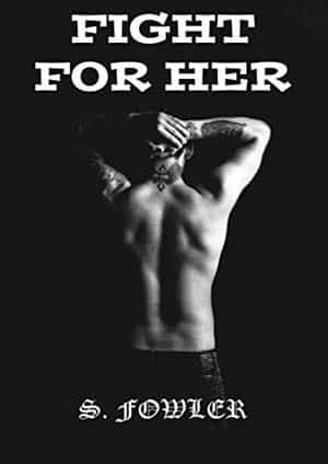 S. Fowler – Fight for her