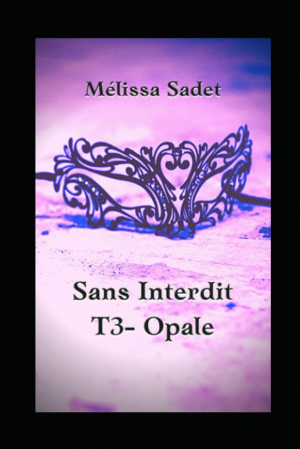 Melissa Sadet – Sans interdit, Tome 3 : Opale
