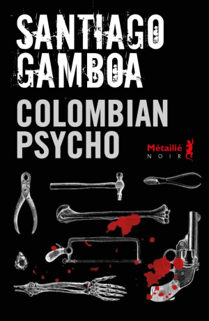Santiago Gamboa – Colombian psycho