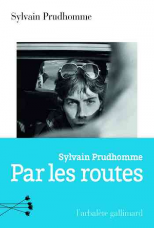 Sylvain Prudhomme – Par les routes