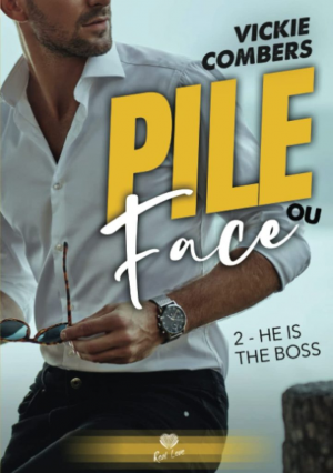 Vickie Combers – Pile ou face , Tome 2 : He is the boss