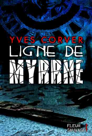 Yves Corver – Ligne de myrrhe