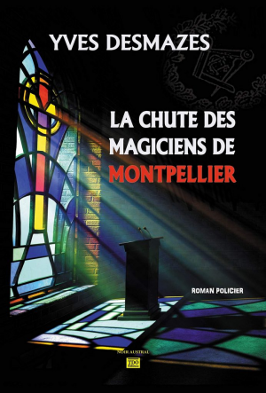 Yves Desmazes – La chute des Magiciens de Montpellier
